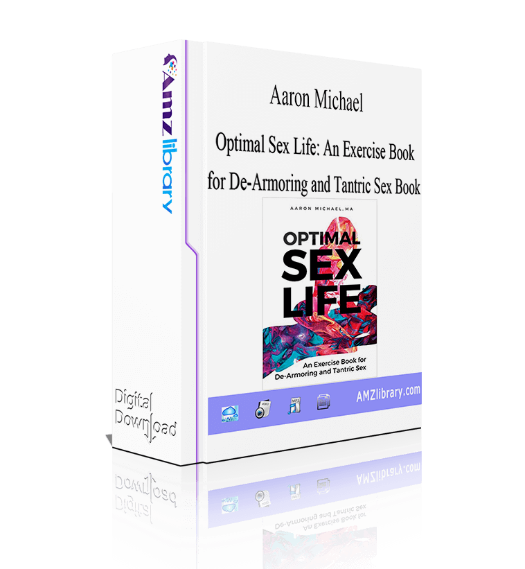 Aaron Michael Optimal Sex Life An Exercise Book For De Armoring And