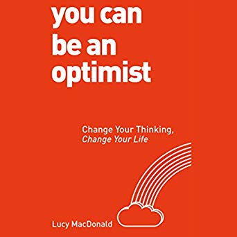 Lucy MacDonald - You Can Be an Optimist ,Change Your Thinking, Change Your Life1