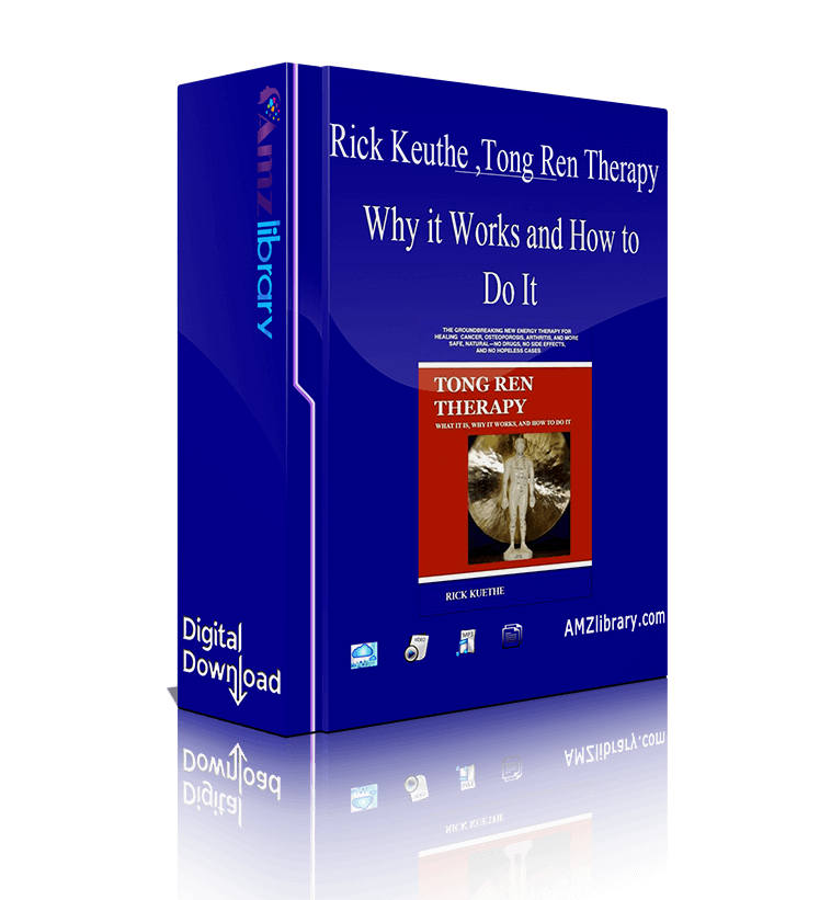 Rick Keuthe Tong Ren Therapy Why it Works and How to Do It